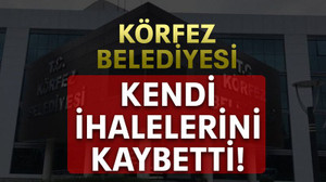 Körfez Belediyesi kendi ihalelerini kaybetti!